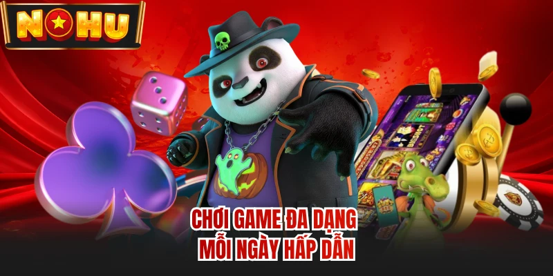 Chơi game đa dạng mỗi ngày hấp dẫn