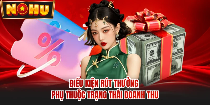 Điều kiện rút thưởng phụ thuộc trạng thái doanh thu