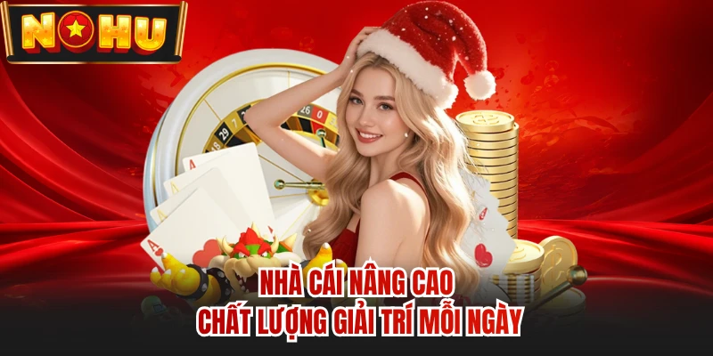 Nhà cái nâng cao chất lượng giải trí mỗi ngày